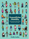 Cover of Demystifying Disability showing a range of disabled characters with various skin tones and using various adaptive tools and devices.